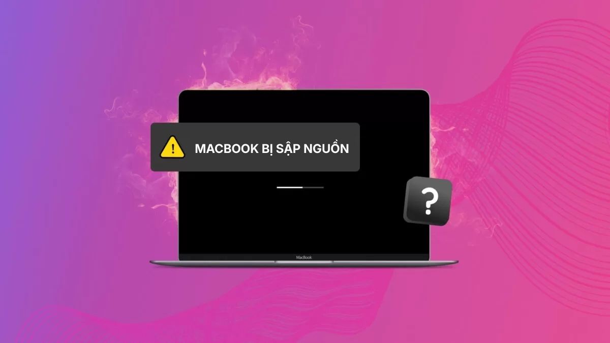 Khắc phục nhanh lỗi MacBook bị sập nguồn đột ngột khi đang dùng